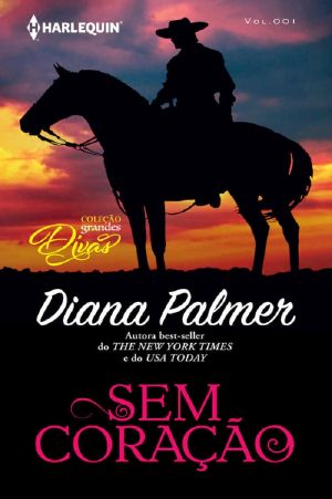 [Long, Tall Texans 36] • Sem Coração (Harlequin Coleção Grandes Divas)